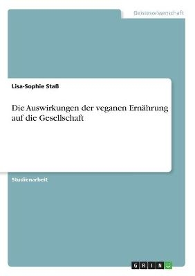 Die Auswirkungen der veganen ErnÃ¤hrung auf die Gesellschaft - Lisa-Sophie StaÃ