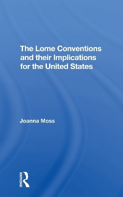 The Lome Conventions And Their Implications For The United States - Joanna Moss