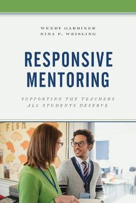 Responsive Mentoring - Wendy Gardiner, Nina F. Weisling