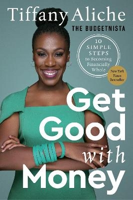 Get Good with Money - Tiffany the Budgetnista  Aliche