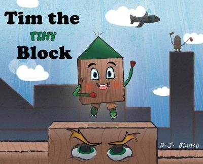 Tim the Tiny Block - D J Bianco