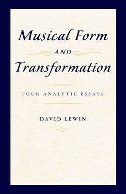 Musical Form and Transformation -  David Lewin