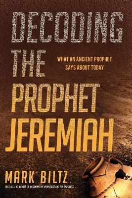 Decoding the Prophet Jeremiah - Mark Biltz