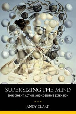 Supersizing the Mind -  Andy Clark