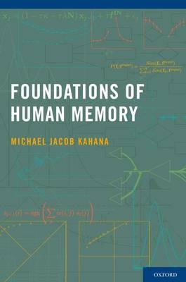 Foundations of Human Memory -  Michael Jacob Kahana