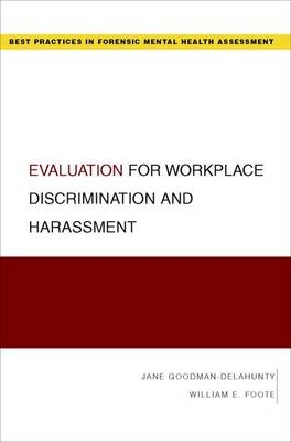 Evaluation for Workplace Discrimination and Harassment -  William E. Foote,  Jane Goodman-Delahunty