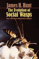 Evolution of Social Wasps -  James H. Hunt