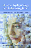 Adolescent Psychopathology and the Developing Brain - 