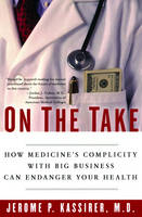 On the Take -  Jerome P. Kassirer M.D.