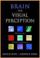 Brain and Visual Perception -  David H. Hubel M.D.,  Torsten N. Wiesel M.D.