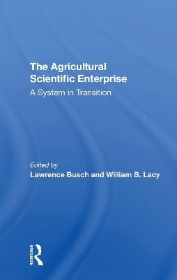 The Agricultural Scientific Enterprise - Lawrence M Busch, William B Lacy