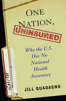 One Nation, Uninsured -  Jill Quadagno