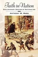 Faith in Nation -  Anthony W. Marx