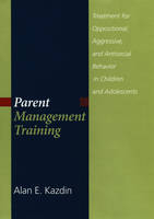 Parent Management Training -  Alan E Kazdin