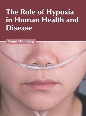 The Role of Hypoxia in Human Health and Disease - 