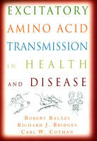 Excitatory Amino Acid Transmission in Health and Disease -  Robert Balazs,  Richard J. Bridges,  Carl W. Cotman