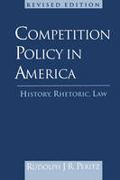 Competition Policy in America -  Rudolph J. R. Peritz