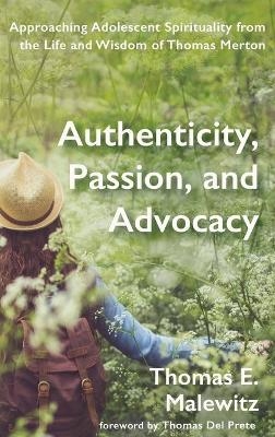 Authenticity, Passion, and Advocacy - Thomas E Malewitz