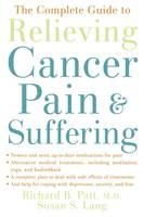 Complete Guide to Relieving Cancer Pain and Suffering -  Susan S. Lang,  Richard B. Patt M.D.