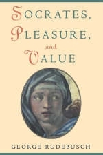 Socrates, Pleasure, and Value -  George Rudebusch