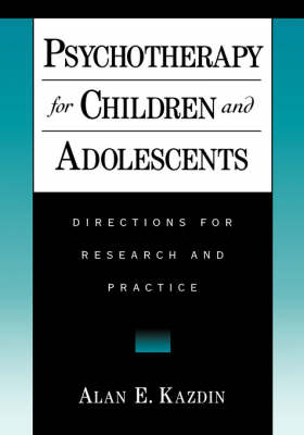 Psychotherapy for Children and Adolescents -  Alan E. Kazdin