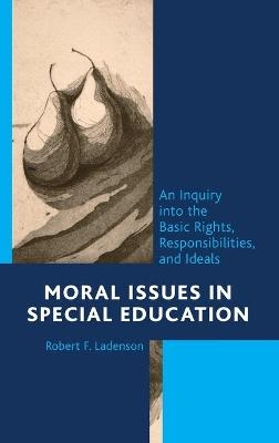 Moral Issues in Special Education - Robert F. Ladenson