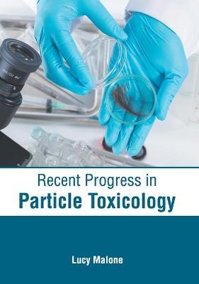 Recent Progress in Particle Toxicology - 