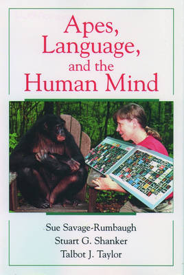 Apes, Language, and the Human Mind -  Sue Savage-Rumbaugh,  Stuart G. Shanker,  Talbot J. Taylor