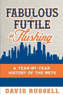 Fabulous to Futile in Flushing - David Russell