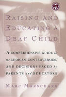 Raising and Educating a Deaf Child -  Marc Marschark