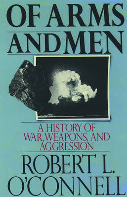 Of Arms and Men -  Robert L. O'Connell