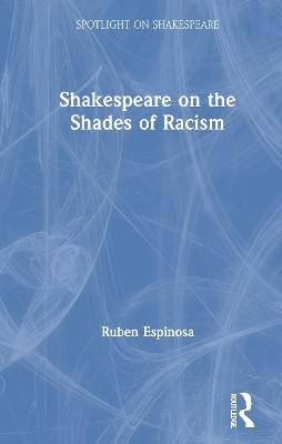 Shakespeare on the Shades of Racism - Ruben Espinosa