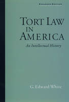 Tort Law in America -  G. Edward White