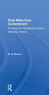 Sixty Miles From Contentment - M. H. Dunlop