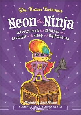 Neon the Ninja Activity Book for Children who Struggle with Sleep and Nightmares - Dr. Karen Treisman