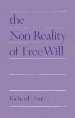 Non-Reality of Free Will -  Richard Double