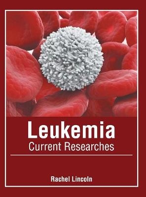 Leukemia: Current Researches - 