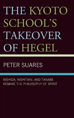 The Kyoto School's Takeover of Hegel - Peter Suares