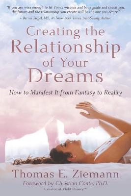 Creating the Relationship of Your Dreams - Thomas Ziemann