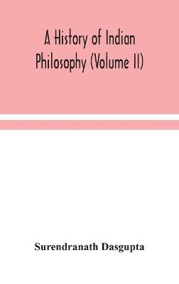 A history of Indian philosophy (Volume II) - Surendranath Dasgupta