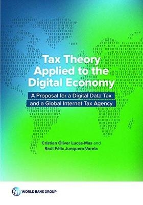 Tax theory applied to the digital economy - Cristian âliver Lucas-Mas,  World Bank, Raâl Junquera-Varela