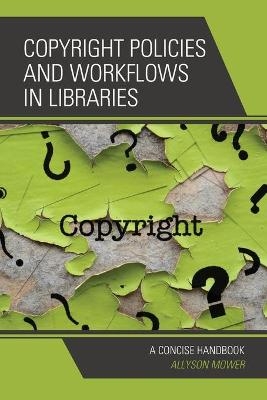 Copyright Policies and Workflows in Libraries - Allyson Mower