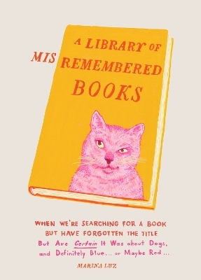 A Library of Misremembered Books - Marina Luz