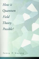 How Is Quantum Field Theory Possible? -  Sunny Y Auyang