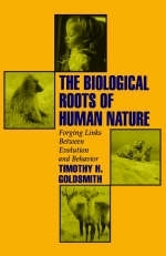 Biological Roots of Human Nature -  Timothy H. Goldsmith