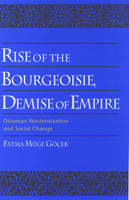 Rise of the Bourgeoisie, Demise of Empire -  Fatma Muge Gocek