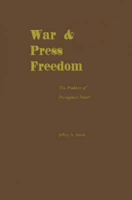 War and Press Freedom -  Jeffery A. Smith