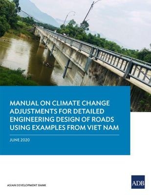 Manual on Climate Change Adjustments for Detailed Engineering Design of Roads Using Examples from Viet Nam -  Asian Development Bank