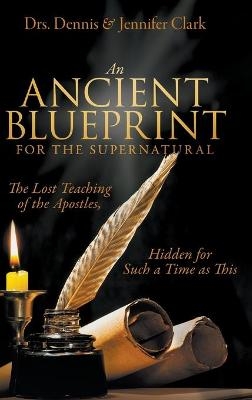 An Ancient Blueprint for the Supernatural - Dr Dennis Clark, Dr Jennifer Clark