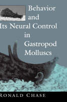 Behavior and Its Neural Control in Gastropod Molluscs -  Ronald Chase